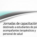 Jornadas de capacitación gratuita destinado a estudiantes de psicología, acompañantes terapéuticos, y personal de salud